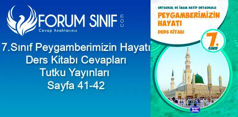 7.-Sınıf-Peygamberimizin-Hayatı-Kitabı-41-42.-Sayfa-Cevapları-Tutku-Yayıncılık