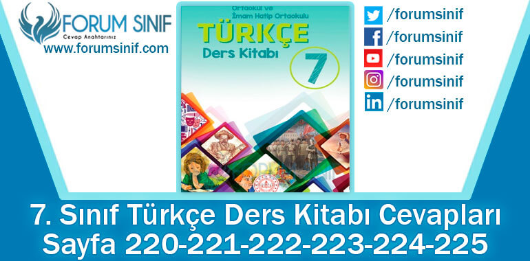 7. Sınıf Türkçe Ders Kitabı 220-221-222-223-224-225. Sayfa Cevapları MEB Yayınları