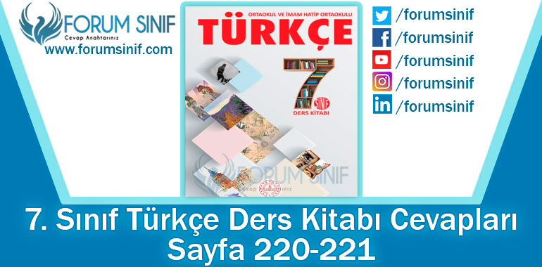 7. Sınıf Türkçe Ders Kitabı 220-221. Sayfa Cevapları MEB Yayınları