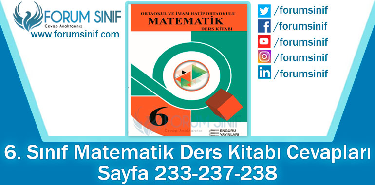 6. Sınıf Matematik Ders Kitabı 233-237-238. Sayfa Cevapları Engürü Yayınları