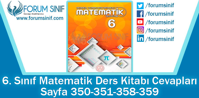 6. Sınıf Matematik Ders Kitabı 350-351-358-359. Sayfa Cevapları MEB Yayınları 2. Kitap