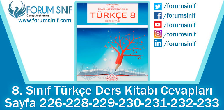 8. Sınıf Türkçe Ders Kitabı 226-228-229-230-231-232-233. Sayfa Cevapları MEB Yayınları
