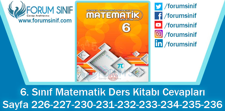 6. Sınıf Matematik Ders Kitabı 226-227-230-231-232-233-234-235-236. Sayfa Cevapları MEB Yayınları 2. Kitap