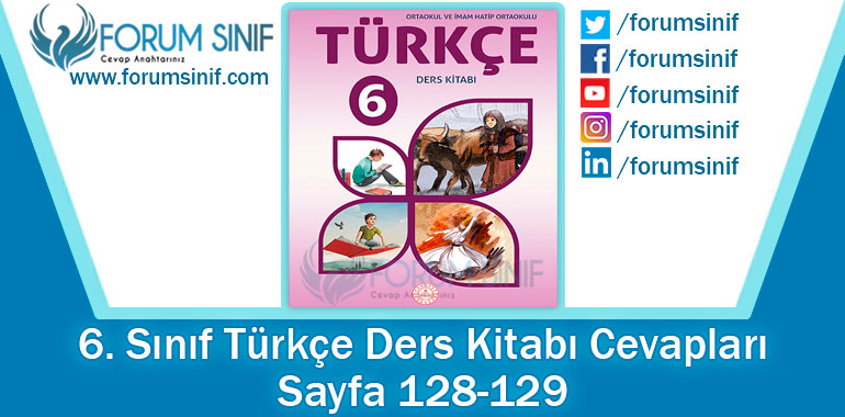 6. Sınıf Türkçe Ders Kitabı 128-129. Sayfa Cevapları MEB Yayınları 2. Kitap