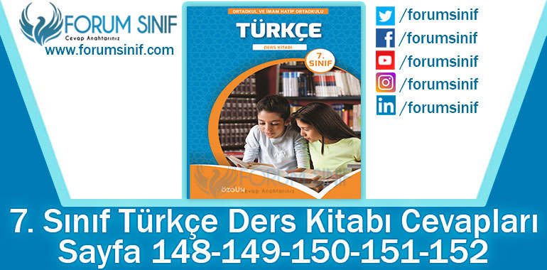 7. Sınıf Türkçe Ders Kitabı 148-149-150-151-152. Sayfa Cevapları Özgün Yayınları