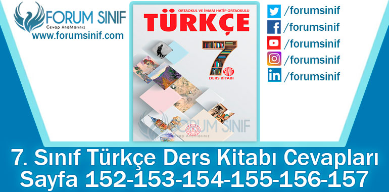 7. Sınıf Türkçe Ders Kitabı 152-153-154-155-156-157. Sayfa Cevapları MEB Yayınları 2. Kitap