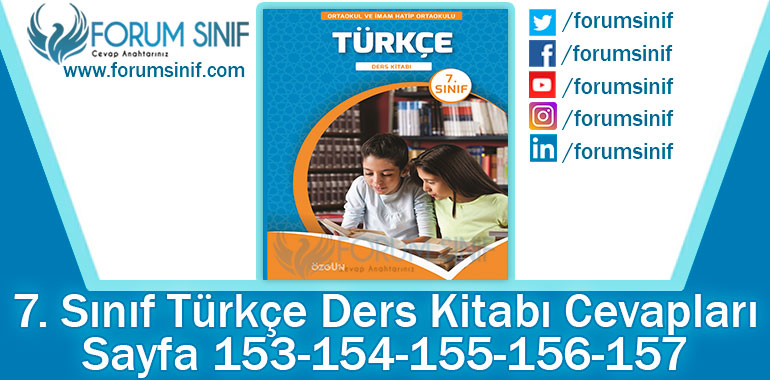 7. Sınıf Türkçe Ders Kitabı 153-154-155-156-157. Sayfa Cevapları Özgün Yayınları