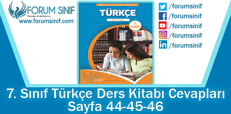 7. Sınıf Türkçe Ders Kitabı 44-45-46. Sayfa Cevapları Özgün Yayınları
