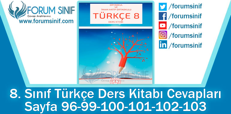 8. Sınıf Türkçe Ders Kitabı 96-99-100-101-102-103. Sayfa Cevapları MEB Yayınları
