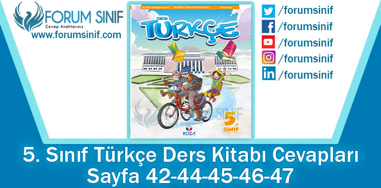 5. Sınıf Türkçe Ders Kitabı 42-44-45-46-47. Sayfa Cevapları KOZA Yayınları