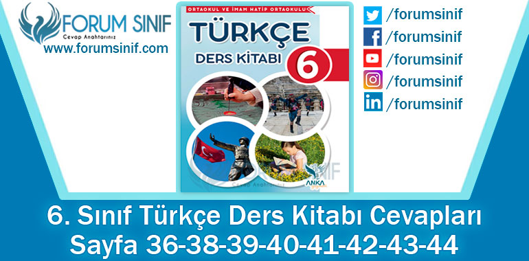 6. Sınıf Türkçe Ders Kitabı 36-38-39-40-41-42-43-44. Sayfa Cevapları ANKA Yayınevi