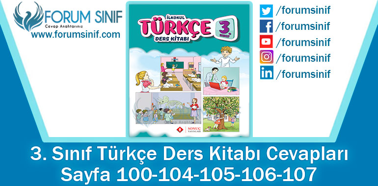 3. Sınıf Türkçe Ders Kitabı 100-104-105-106-107. Sayfa Cevapları Sonuç Yayınları