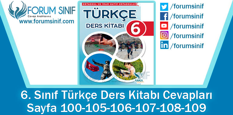 6. Sınıf Türkçe Ders Kitabı 100-105-106-107-108-109. Sayfa Cevapları ANKA Yayınevi