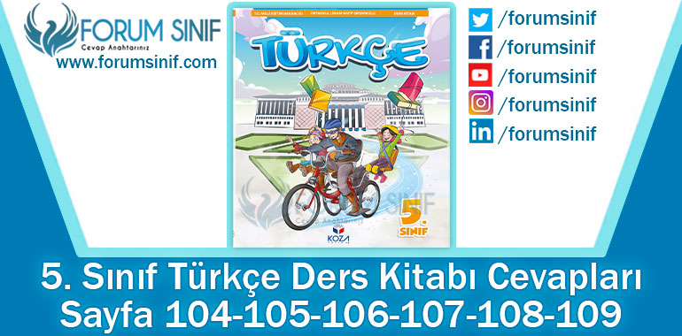 5. Sınıf Türkçe Ders Kitabı Sayfa 104-105-106-107-108-109. Cevapları KOZA Yayınları