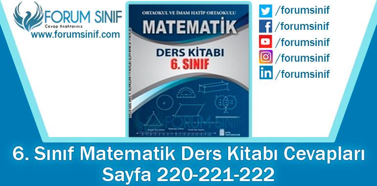 6. Sınıf Matematik Ders Kitabı 220-221-222. Sayfa Cevapları ATA Yayıncılık