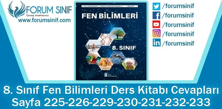 8. Sınıf Fen Bilimleri Ders Kitabı Sayfa 225-226-229-230-231-232-233. Cevapları ATA Yayıncılık