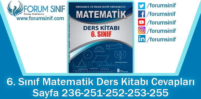 6. Sınıf Matematik Ders Kitabı 236-251-252-253-255. Sayfa Cevapları ATA Yayıncılık