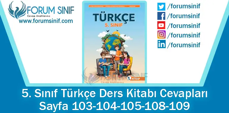 5. Sınıf Türkçe Ders Kitabı 103-104-105-108-109. Sayfa Cevapları MEB Yayınları 5. Sınıf Türkçe Ders Kitabı 103-104-105-108-109. Sayfa Cevapları MEB Yayınları
