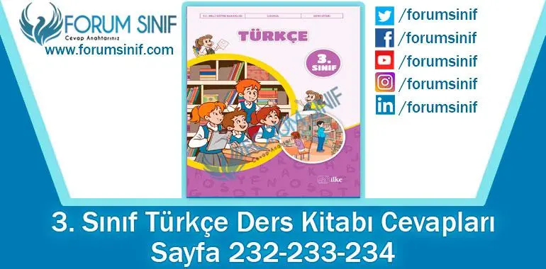 3. Sınıf Türkçe Ders Kitabı 232-233-234. Sayfa Cevapları İlke Yayıncılık