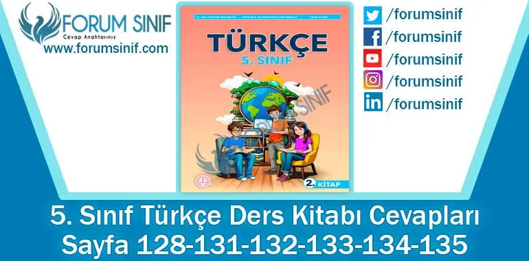 5. Sınıf Türkçe Ders Kitabı 128-131-132-133-134-135. Sayfa Cevapları 2. KİTAP