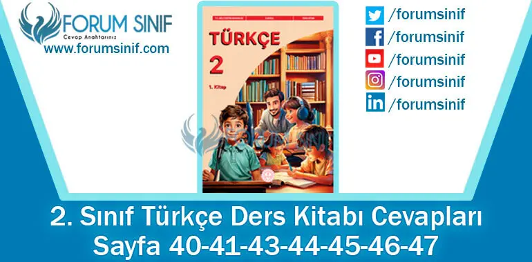 2. Sınıf Türkçe Ders Kitabı 40-41-43-44-45-46-47. Sayfa Cevapları 1. KİTAP 2. Sınıf Türkçe Ders Kitabı 40-41-43-44-45-46-47. Sayfa Cevapları 1. KİTAP