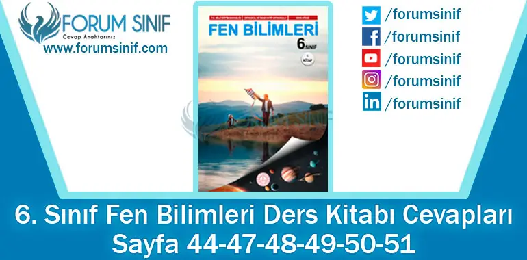 6. Sınıf Fen Bilimleri Ders Kitabı 44-47-48-49-50-51. Sayfa Cevapları 1. KİTAP 6. Sınıf Fen Bilimleri Ders Kitabı 44-47-48-49-50-51. Sayfa Cevapları 1. KİTAP