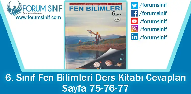 6. Sınıf Fen Bilimleri Ders Kitabı 75-76-77. Sayfa Cevapları 1. KİTAP 6. Sınıf Fen Bilimleri Ders Kitabı 75-76-77. Sayfa Cevapları 1. KİTAP