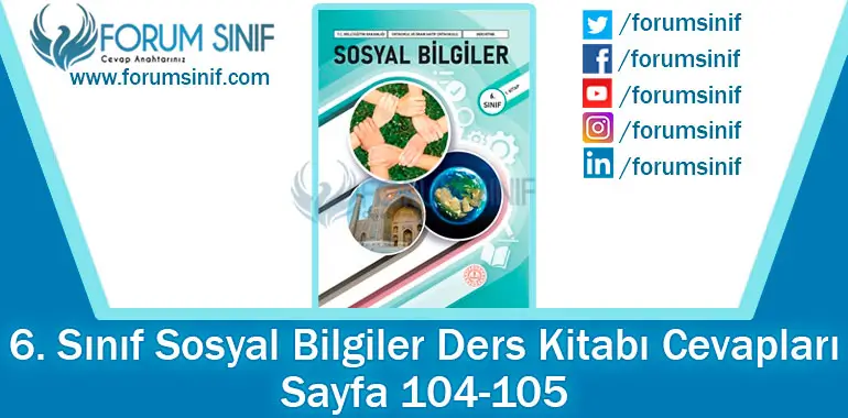 6. Sınıf Sosyal Bilgiler Ders Kitabı 104-105. Sayfa Cevapları 1. KİTAP 6. Sınıf Sosyal Bilgiler Ders Kitabı 104-105. Sayfa Cevapları 1. KİTAP