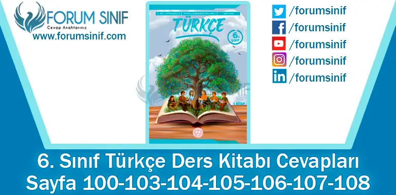 6. Sınıf Türkçe Ders Kitabı 100-103-104-105-106-107-108. Sayfa Cevapları 1. KİTAP