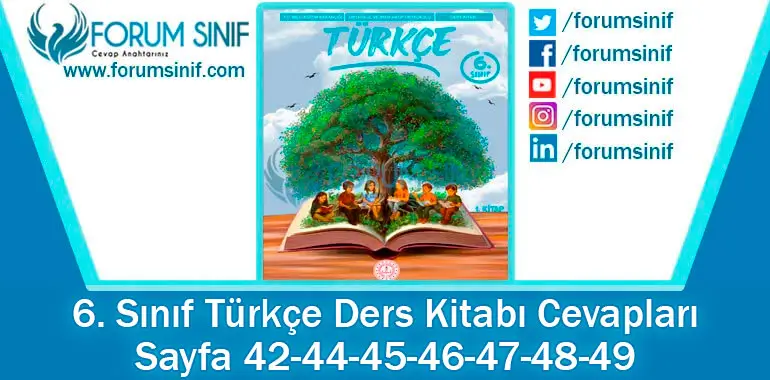 6. Sınıf Türkçe Ders Kitabı 42-44-45-46-47-48-49. Sayfa Cevapları 1. KİTAP