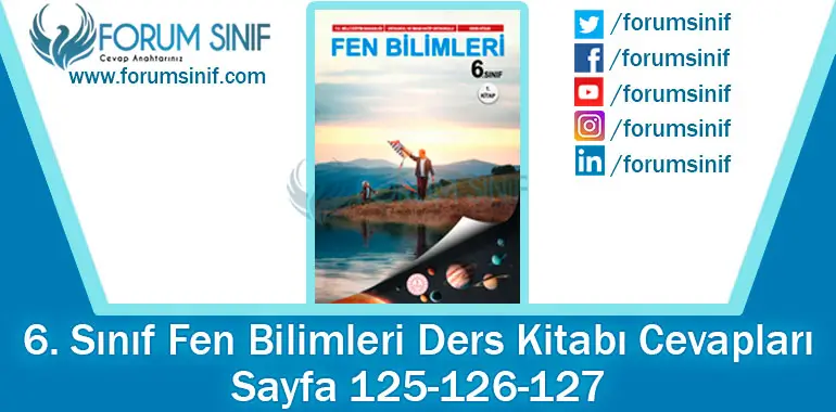 6. Sınıf Fen Bilimleri Ders Kitabı 125-126-127. Sayfa Cevapları 1. KİTAP