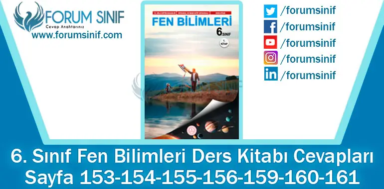 6. Sınıf Fen Bilimleri Ders Kitabı 153-154-155-156-159-160-161. Sayfa Cevapları 1. KİTAP 6. Sınıf Fen Bilimleri Ders Kitabı 153-154-155-156-159-160-161. Sayfa Cevapları 1. KİTAP