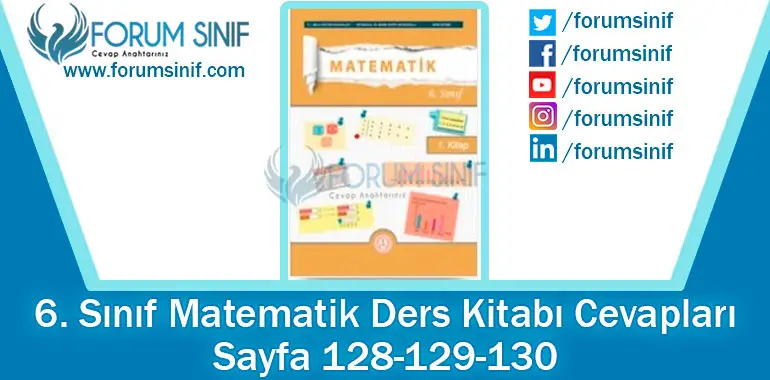 6. Sınıf Matematik Ders Kitabı 128-129-130. Sayfa Cevapları 1. KİTAP