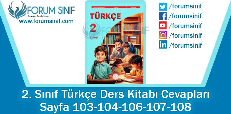 2. Sınıf Türkçe Ders Kitabı 103-104-106-107-108. Sayfa Cevapları 2. KİTAP 2. Sınıf Türkçe Ders Kitabı 103-104-106-107-108. Sayfa Cevapları 2. KİTAP