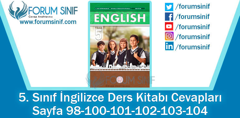 5. Sınıf İngilizce Ders Kitabı 98-100-101-102-103-104. Sayfa Cevapları MEB Yayınları 5. Sınıf İngilizce Ders Kitabı 98-100-101-102-103-104. Sayfa Cevapları MEB Yayınları