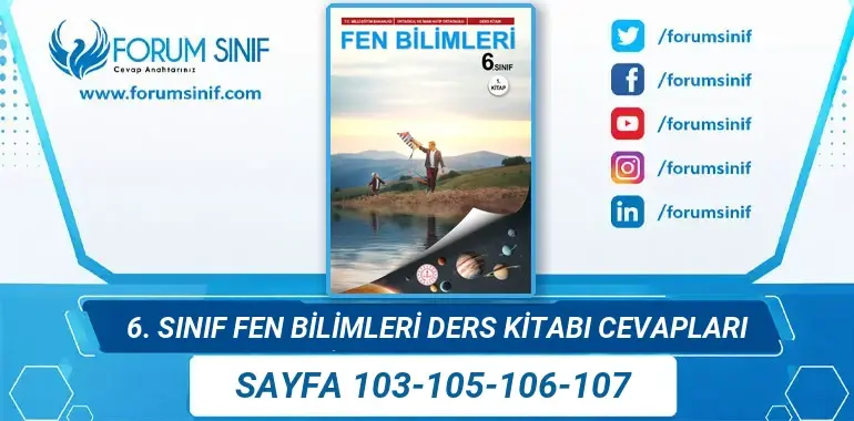 6. Sınıf Fen Bilimleri Ders Kitabı 103-105-106-107. Sayfa Cevapları 1. KİTAP 6. Sınıf Fen Bilimleri Ders Kitabı 103-105-106-107. Sayfa Cevapları 1. KİTAP
