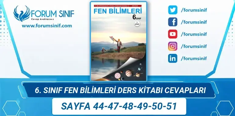 6. Sınıf Fen Bilimleri Ders Kitabı 44-47-48-49-50-51. Sayfa Cevapları 1. KİTAP 6. Sınıf Fen Bilimleri Ders Kitabı 44-47-48-49-50-51. Sayfa Cevapları 1. KİTAP