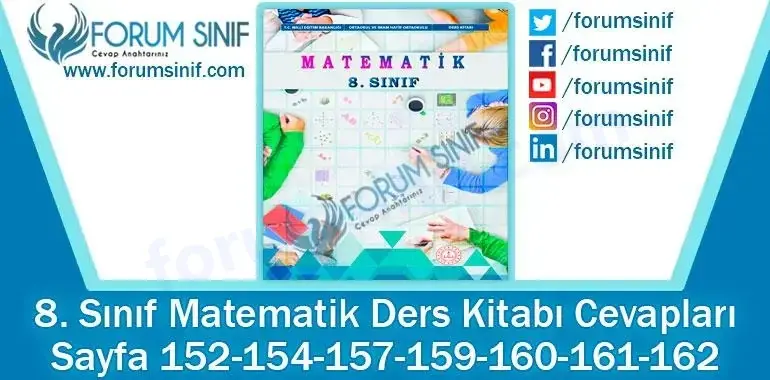 8. Sınıf Matematik Ders Kitabı 152-154-157-159-160-161-162. Sayfa Cevapları MEB Yayınları 8. Sınıf Matematik Ders Kitabı 152-154-157-159-160-161-162. Sayfa Cevapları MEB Yayınları